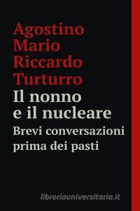 Ebook Il nonno e il nucleare di Turturro Agostino Mario Riccardo edito da ilmiolibro self publishing