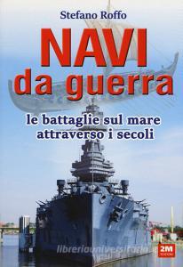 Navi da guerra. Le battaglie sul mare attraverso i secoli.pdf