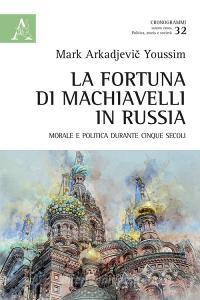 La fortuna di Machiavelli in Russia. Morale e politica durante cinque secoli.pdf