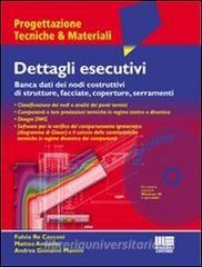 Dettagli esecutivi. Banca dati dei nodi costruttivi di strutture, facciate, coperture, serramenti. Con CD-ROM.pdf