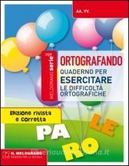 Ortografando. Per esercitare le regole dellortografia. Per la Scuola elementare.pdf
