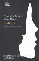 Stalking. Quando il rifiuto di essere rifiutati conduce alla violenza.pdf