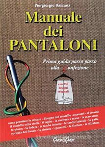 Manuale dei pantaloni. Guida passo passo alla confezione.pdf