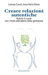 Ebook Creare relazioni autentiche di Lorenzo Canuti, Anna Maria Palma edito da Franco Angeli Edizioni