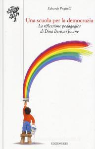 Una scuola per la democrazia. La riflessione pedagogica di Dina Bertoni Jovine.pdf