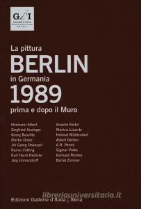 Berlin 1989. La pittura in Germania prima e dopo il muro. Ediz. italiana e inglese.pdf