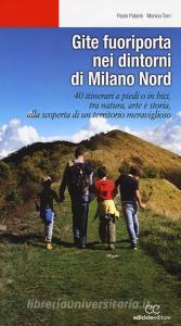 Gite fuoriporta nei dintorni di Milano nord. 40 itinerari a piedi o in bici, tra natura, arte e storia, alla scoperta di un territorio meraviglioso.pdf