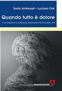 Quando tutto è dolore. Cure palliative e sofferenza esistenziale alla fine della vita.pdf