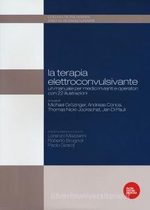 La terapia elettroconvulsivante. Un manuale per medici invianti e operatori.pdf
