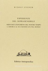 Esperienze del soprasensibile. Nervosità fenomeno del nostro tempo. Lamore e il suo significato nel mondo.pdf