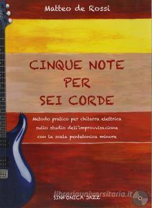 Cinque Note Per Sei Corde Metodo Pratico Per Chitarra Elettrica Sullo Studio Dell Improvvisazione Con La Scala Pentatonica Minore Pdf Dewcthumbtovasoundpo6