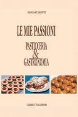 Le mie passioni. Pasticceria & gastronomia.pdf