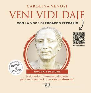 Veni Vidi Daje. Dizionario romanesco-inglese per cavarsela a Roma senza sbroccà.pdf