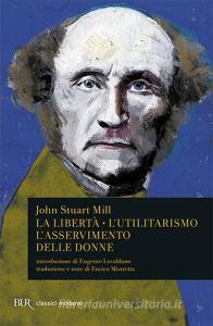 La libertà. Lutilitarismo. Lasservimento delle donne.pdf