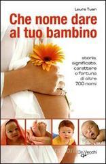 Che nome dare al tuo bambino. Storia, significato, carattere e fortuna di oltre 700 nomi.pdf