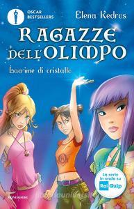 Ebook Ragazze dell'Olimpo - 1. Lacrime di cristallo di Kedros Elena edito da Mondadori