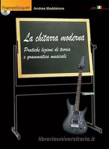 La chitarra moderna. Pratiche lezioni di teoria e grammatica musicale. Con CD-ROM.pdf