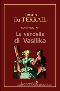 Libro Ebook La vendetta di Vasilika di Pierre Alexis Ponson Du Terrail di Landscape Books