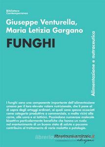 Ebook Funghi. Alimentazione e nutraceutica di Giuseppe Venturella, Maria Letizia Gargano edito da libreriauniversitaria.it