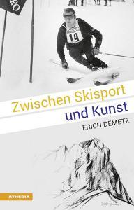 Zwischen Skisport und Kunst: Erich Demetz.pdf