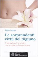 Le sorprendenti virtù del digiuno. Il metodo più semplice per restare in buona salute.pdf