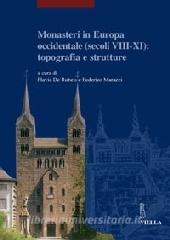 Monasteri in Europa occidentale (secoli VIII-XI): topografia e strutture. Atti del Convegno internazionale (Castel San Vincenzo, 23-26 settembre 2004).pdf