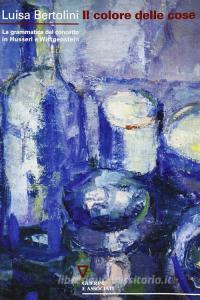 Il colore delle cose. La grammatica del concetto in Husserl e Wittgenstein.pdf