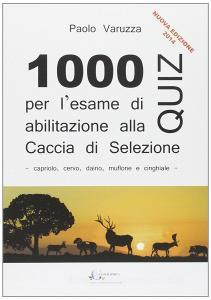 Mille quiz per lesame di abilitazione alla caccia di selezione. Capriolo, muflone, daino, cervo e cinghiale.pdf