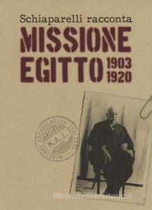Schiaparelli racconta missione Egitto 1903-1920. Ediz. a colori.pdf