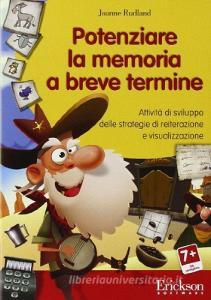 Potenziare la memoria a breve termine. Attività di sviluppo delle strategie di reiterazione e visualizzazione. CD-ROM.pdf