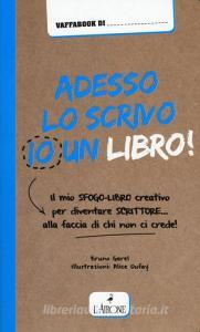 Adesso lo scrivo io un libro! Il mio sfogo-libro per diventare scrittore... alla faccia di chi non ci crede!.pdf