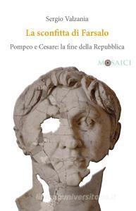 La sconfitta di Farsalo. Pompeo e Cesare: la fine della Repubblica.pdf