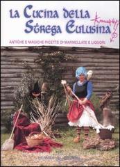 La cucina della strega Eulusina. Antiche e magiche ricette di marmellate e liquori.pdf