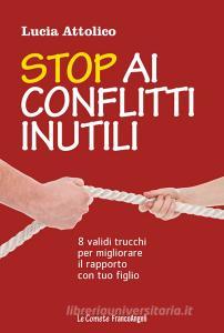 Stop ai conflitti inutili. 8 validi trucchi per migliorare il rapporto con tuo figlio.pdf