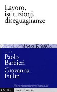 Lavoro, istituzioni, diseguaglianze. Sociologia comparata del mercato del lavoro.pdf