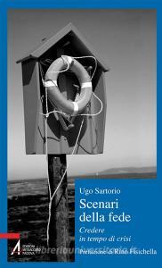 Ebook Scenari della fede. Credere in tempo di crisi di Sartorio Ugo edito da Edizioni Messaggero Padova