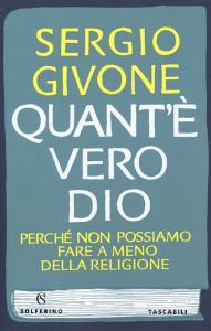Quantè vero Dio. Perché non possiamo fare a meno della religione.pdf