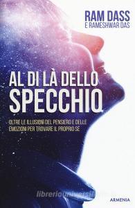 Al di là dello specchio. Oltre le illusioni del pensiero e delle emozioni per trovare il proprio sé.pdf