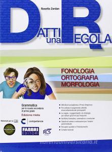 Datti una regola. Fonologia, ortografia, morfologia. Datti in più-Attività-Traguardi-Prove INVALSI. Per la Scuola media. Con espansione online.pdf