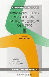 Amministrazione e giustizia nellItalia del nord fra Trecento e Settecento: casi di studio.pdf