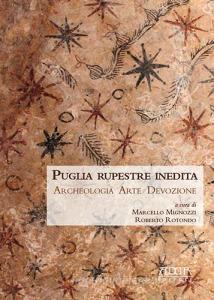 Puglia rupestre inedita. Archeologia, arte, devozione.pdf