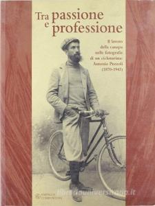 Tra passione e professione. Il lavoro della canapa nelle fotografie di un cicloturista: Antonio Pezzoli (1870-1943).pdf
