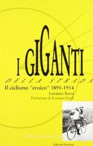 I giganti della strada. Il ciclismo «Eroico» (1891-1914).pdf