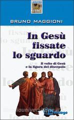 In Gesù fissate lo sguardo. Il volto di Gesù e la figura del discepolo.pdf