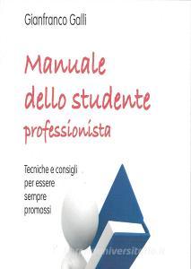 Manuale dello studente professionista. Tecniche e consigli per essere sempre promossi.pdf