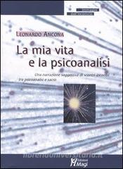 La mia vita e la psicoanalisi. Una narrazione soggettiva di scontri-incontri tra psicoanalisi e sacro.pdf