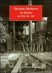 Quando fischiava la sirena. Sacfem 1907-2007.pdf