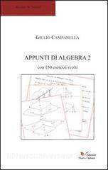 Appunti di algebra 2 con 150 esercizi svolti.pdf