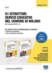 51 istruttori servizi educativi nel comune di Milano. Kit completo per la preparazione al concorso: Manuale di preparazione-Quiz con soluzione commentata.pdf