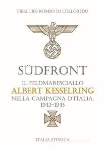 Südfront. Il feldmaresciallo Albert Kesselring nella campagna dItalia 1943-1945.pdf